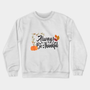 always be thankful design Crewneck Sweatshirt